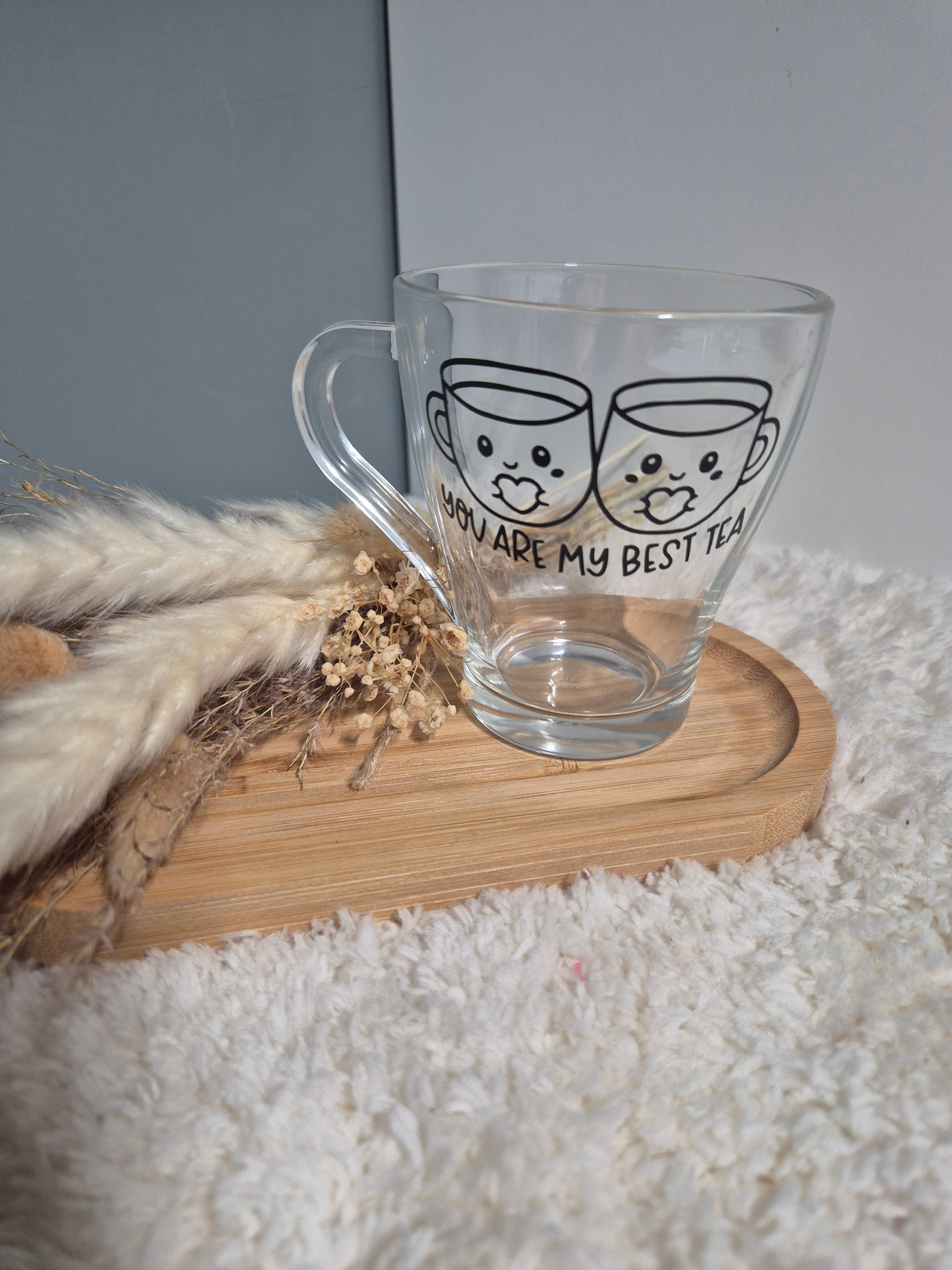 YOU ARE MY BEST TEA THEEGLAS